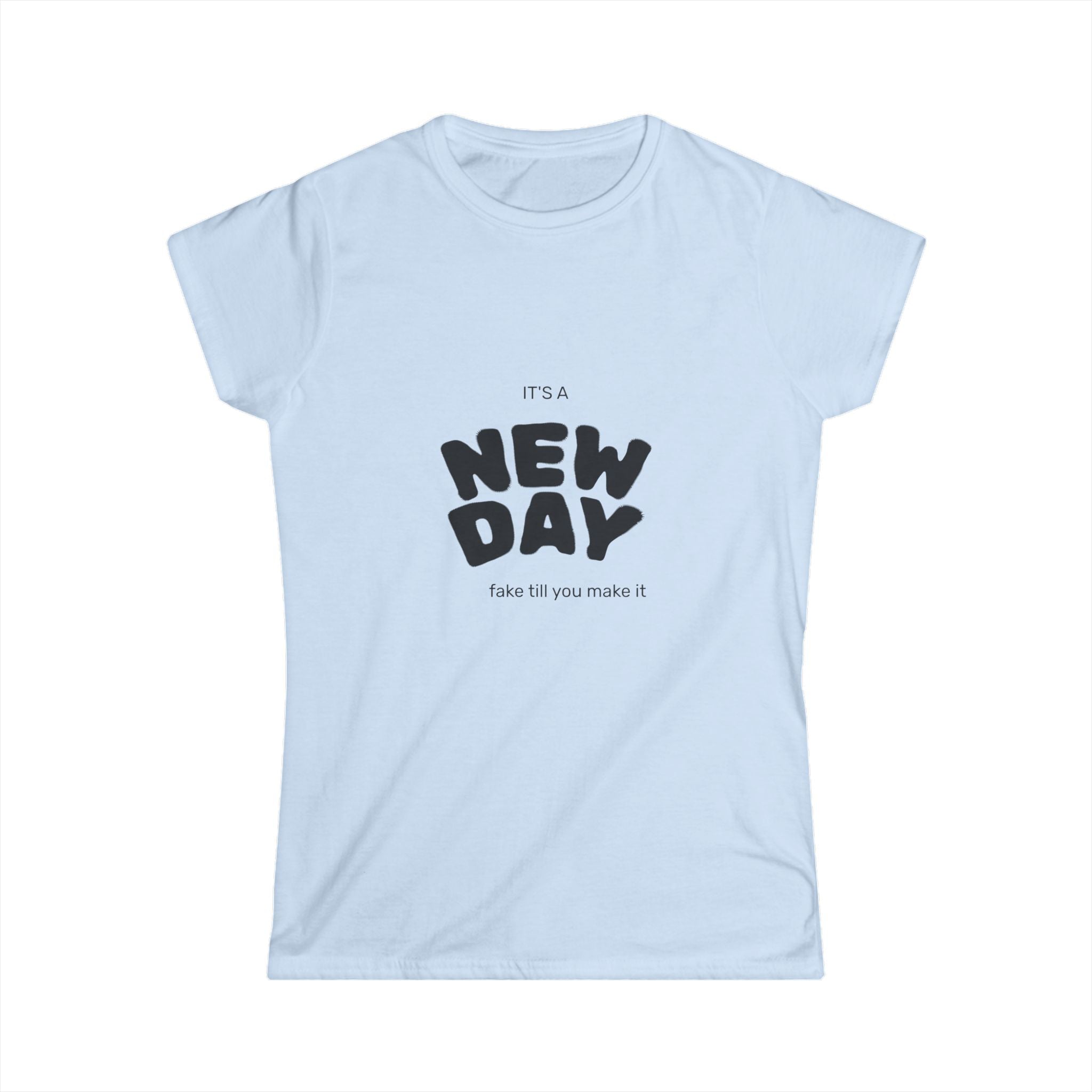 It’s a new day fake it till you make it t shirt