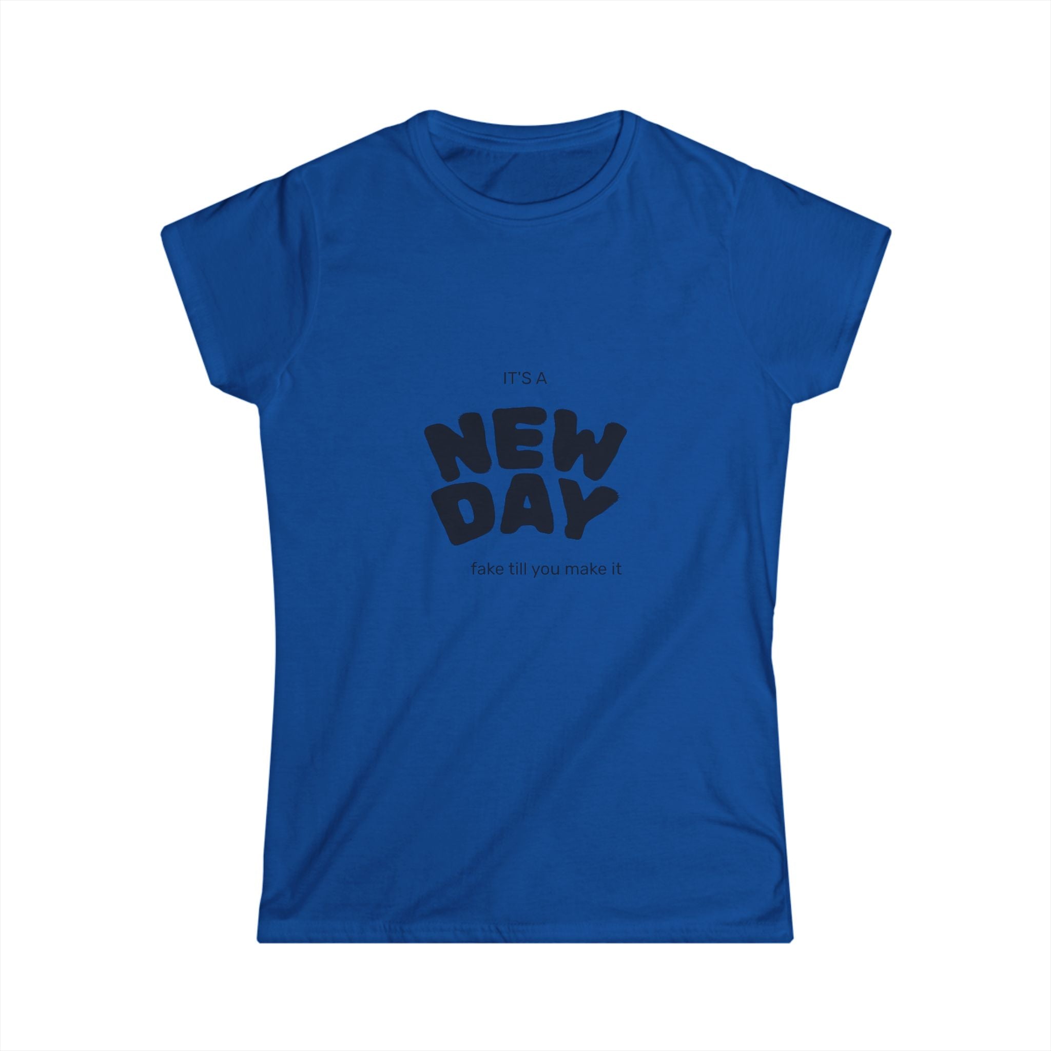 It’s a new day fake it till you make it t shirt